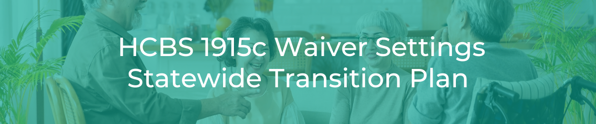HCBS 1915c Waiver Settings Statewide Transition Plan header