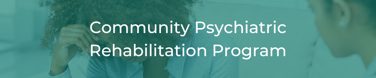 Community Psychiatric Rehabilitation Program header