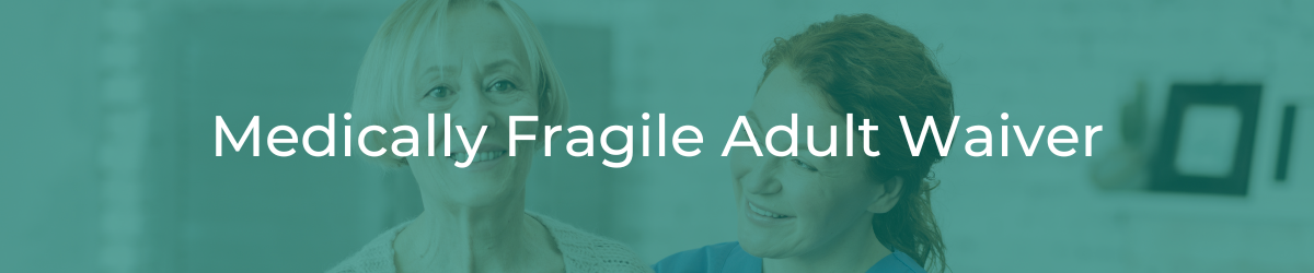 Medically Fragile Adult Waiver header