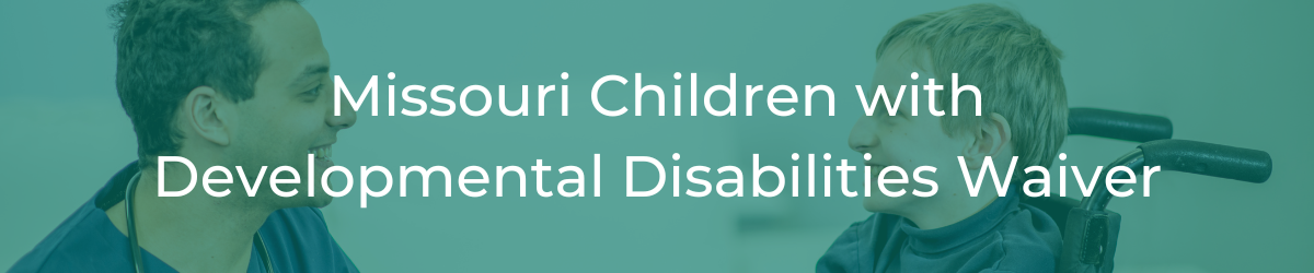 Missouri Children with Developmental Disabilities Waiver header