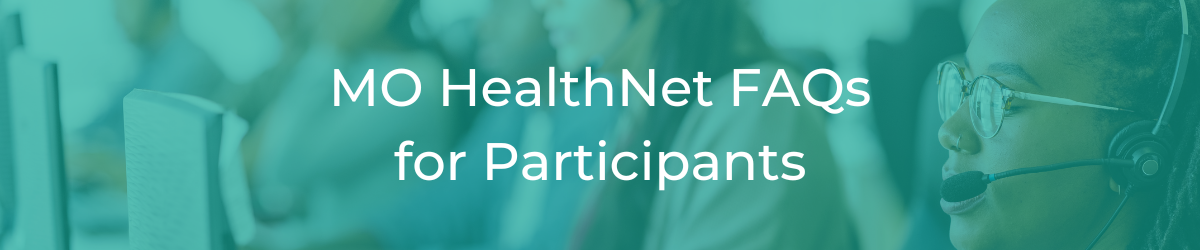 MO HealthNet FAQs for Participants