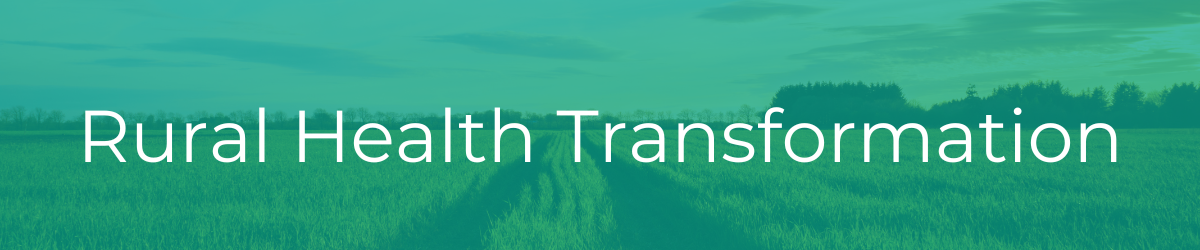 Rural Health Transformation Program (RHTP)