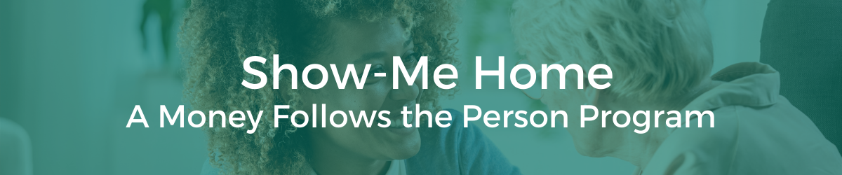 Show-Me Home - A Money Follows the Person Program